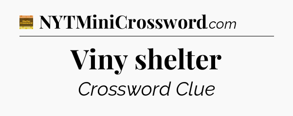 Viny shelter crossword clue Eugene Sheffer