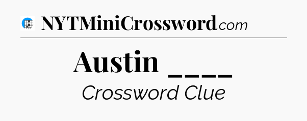 Austin ____ Crossword Clue