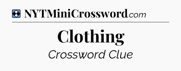 Solution: Clothing - NYT Mini Crossword