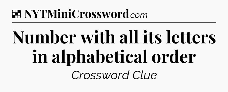 Solution: Number with all its letters in alphabetical order - NYT Crossword