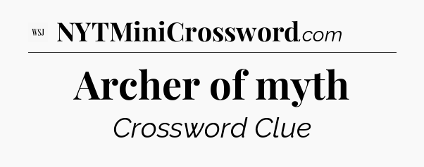 Archer of myth - WSJ Crossword