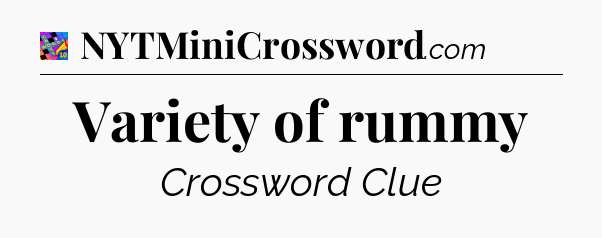 Variety of rummy Crossword Clue