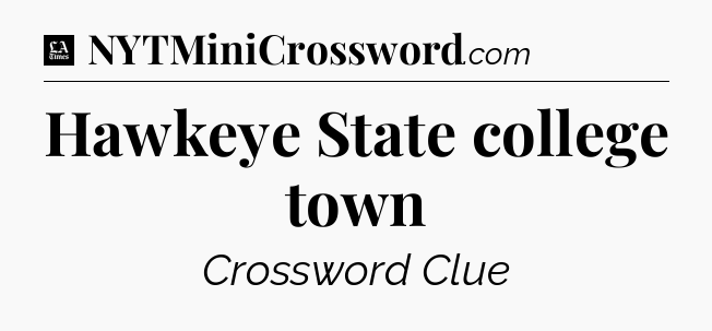 Hawkeye State college town - LA Times Crossword