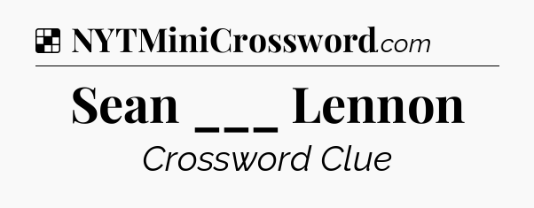Solution: Sean ___ Lennon - NYT Crossword