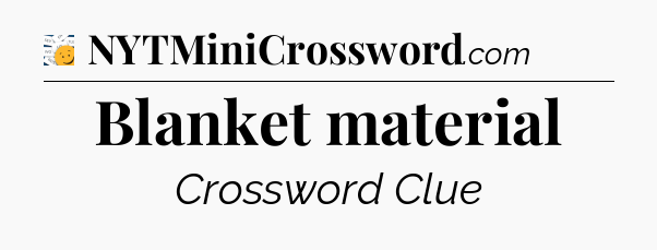 Blanket material - 7 Little Words