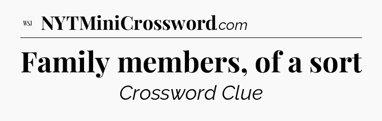 Family members, of a sort - WSJ Crossword