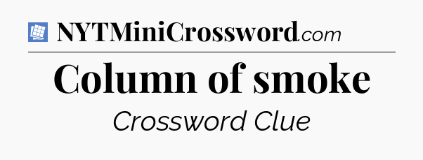 Column of smoke Puzzle Page Crossword Clue