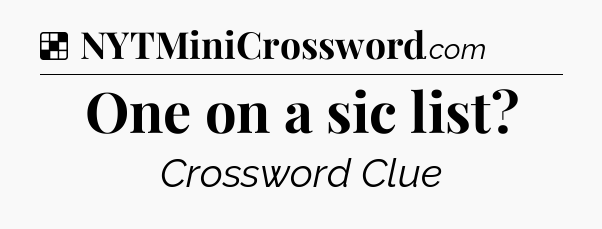 Solution: One on a sic list - NYT Crossword