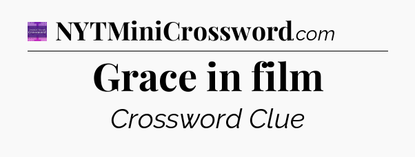 Grace in film - Thomas Joseph Crossword