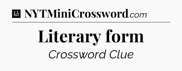 Literary form - LA Times Crossword