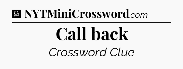 Call back - LA Times Crossword