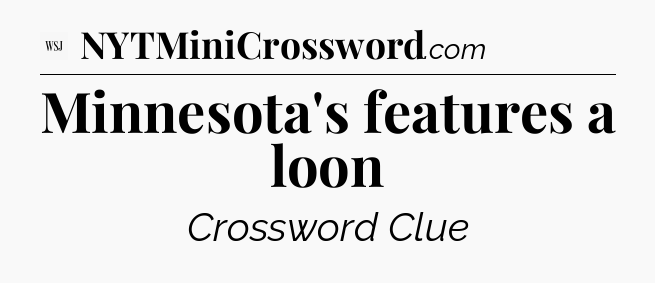 Minnesota's features a loon - WSJ Crossword