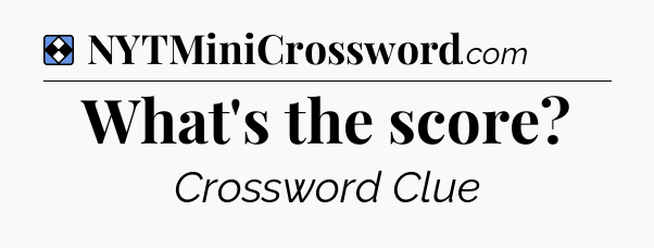 Solution: What's the score - NYT Mini Crossword