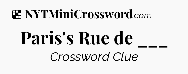 Solution: Paris's Rue de ___ - NYT Crossword