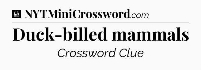 Duck-billed mammals - LA Times Crossword