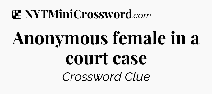 Solution: Anonymous female in a court case - NYT Crossword