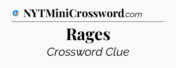 Rages Crossword Clue