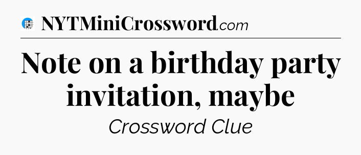 Note on a birthday party invitation, maybe Crossword Clue