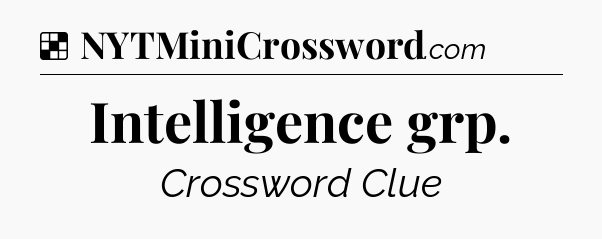 Solution: Intelligence grp - NYT Crossword