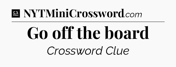 Go off the board - LA Times Crossword