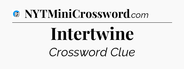 Intertwine Crossword Clue