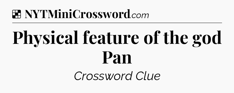 Solution: Physical feature of the god Pan - NYT Crossword