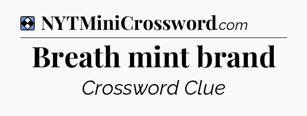 Solution: Breath mint brand - NYT Mini Crossword