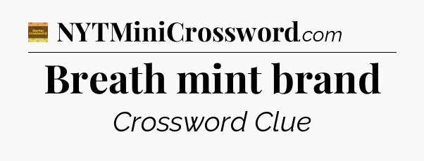 Breath mint brand - Eugene Sheffer Crossword