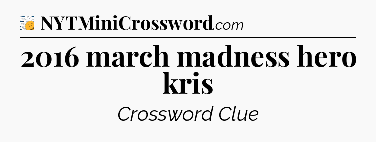 2016 march madness hero kris - 7 Little Words