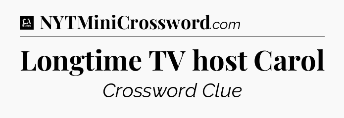 Longtime TV host Carol - LA Times Crossword