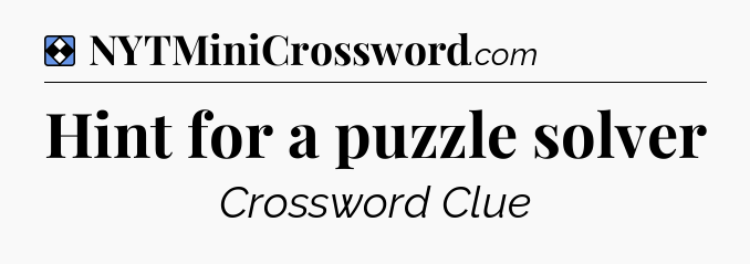 Solution: Hint for a puzzle solver - NYT Mini Crossword
