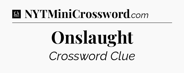 Onslaught - LA Times Crossword