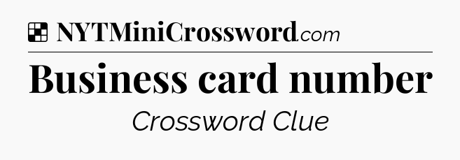 Solution: Business card number - NYT Crossword