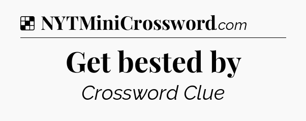 Get bested by NYT Crossword