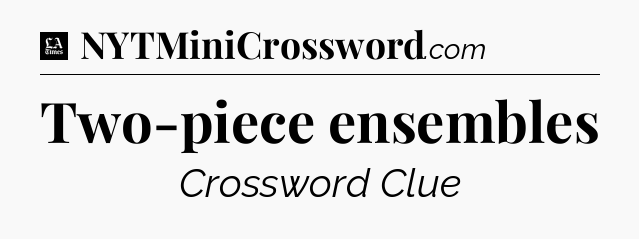 Two-piece ensembles - LA Times Crossword