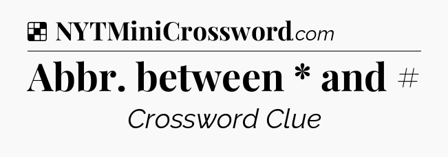 Solution: Abbr. between * and # - NYT Crossword