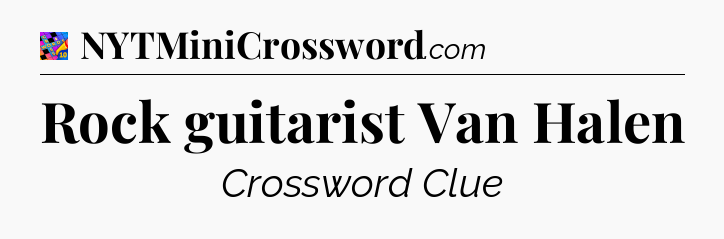 Rock guitarist Van Halen Crossword Clue