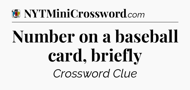 Number on a baseball card, briefly Crossword Clue