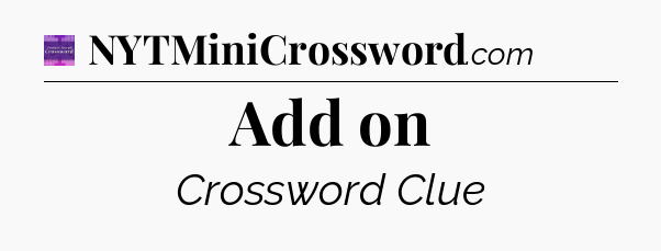 Add on - Thomas Joseph Crossword