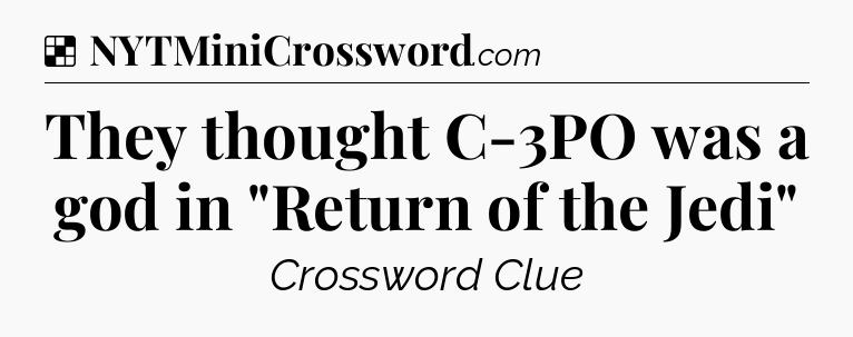 Solution: They thought C-3PO was a god in 