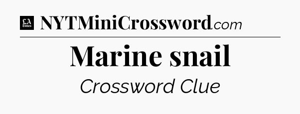 Marine snail - LA Times Crossword
