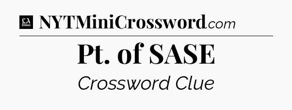 Pt. of SASE - LA Times Crossword