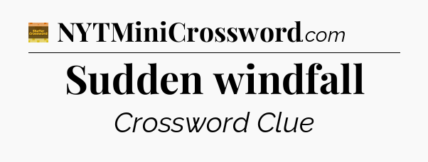 Sudden windfall - Eugene Sheffer Crossword