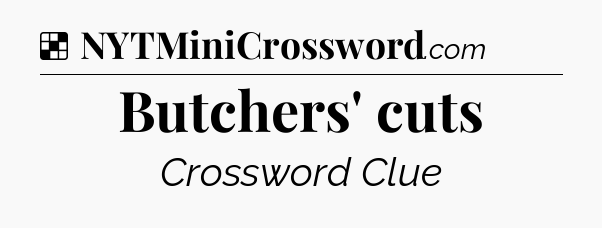 Solution: Butchers' cuts - NYT Crossword