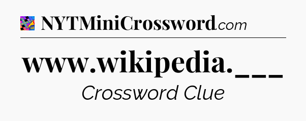 www.wikipedia.___ Crossword Clue
