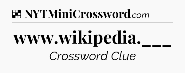 Solution: www.wikipedia.___ - NYT Crossword
