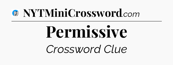 Permissive Crossword Clue