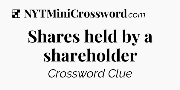 Solution: Shares held by a shareholder - NYT Crossword