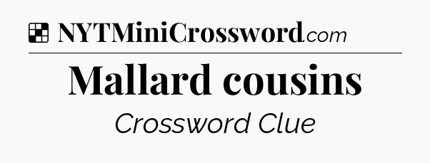 Solution: Mallard cousins - NYT Crossword