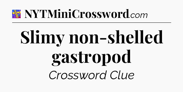 Slimy non-shelled gastropod Codycross